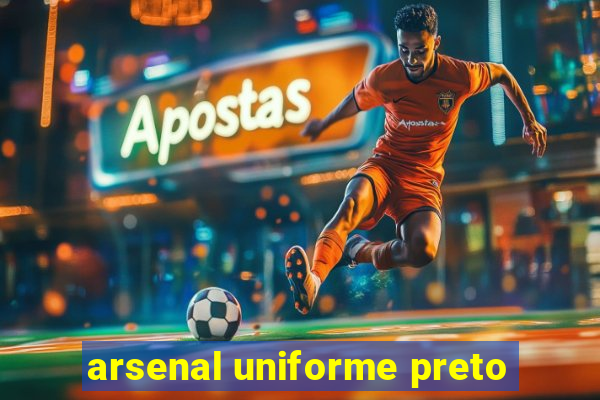 arsenal uniforme preto